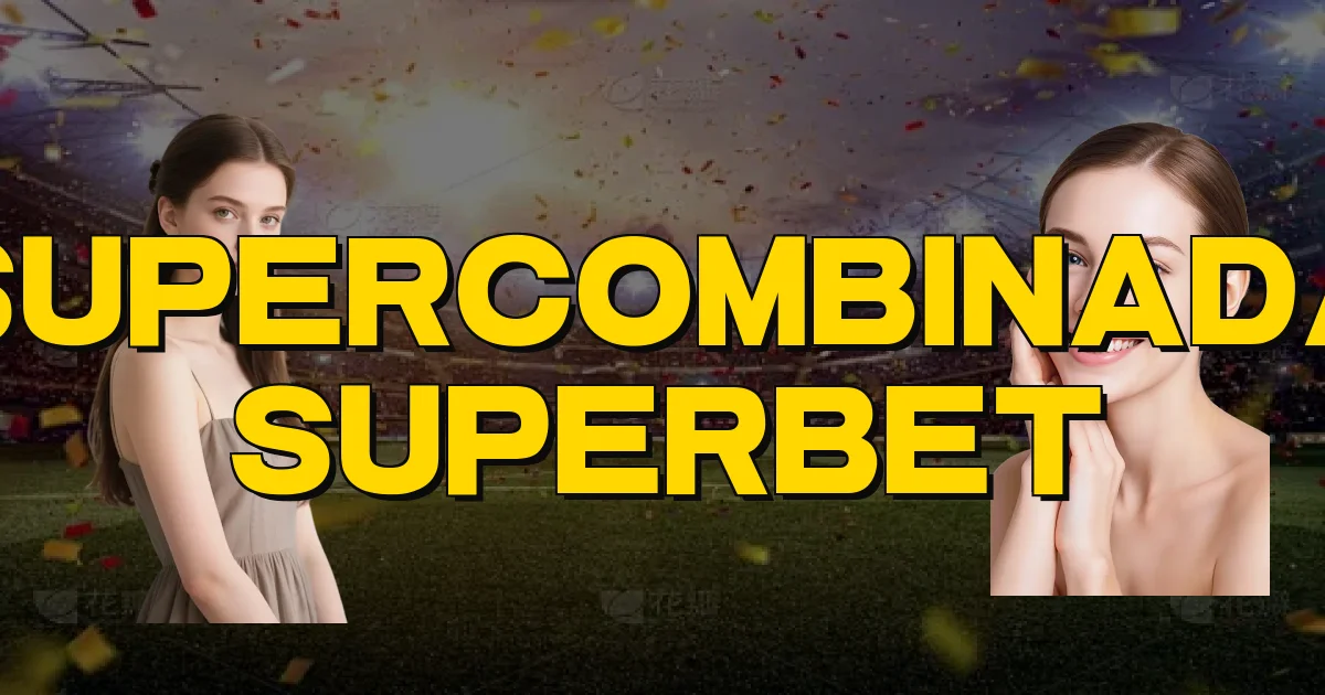 Supercombinada Superbet Oficial