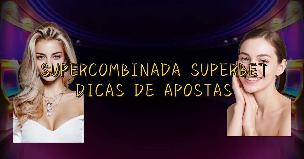 Supercombinada Superbet Dicas De Apostas Oficial