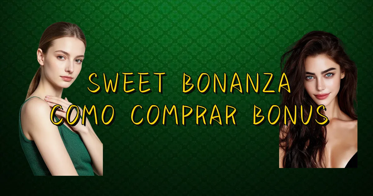 Sweet Bonanza Como Comprar Bonus Oficial