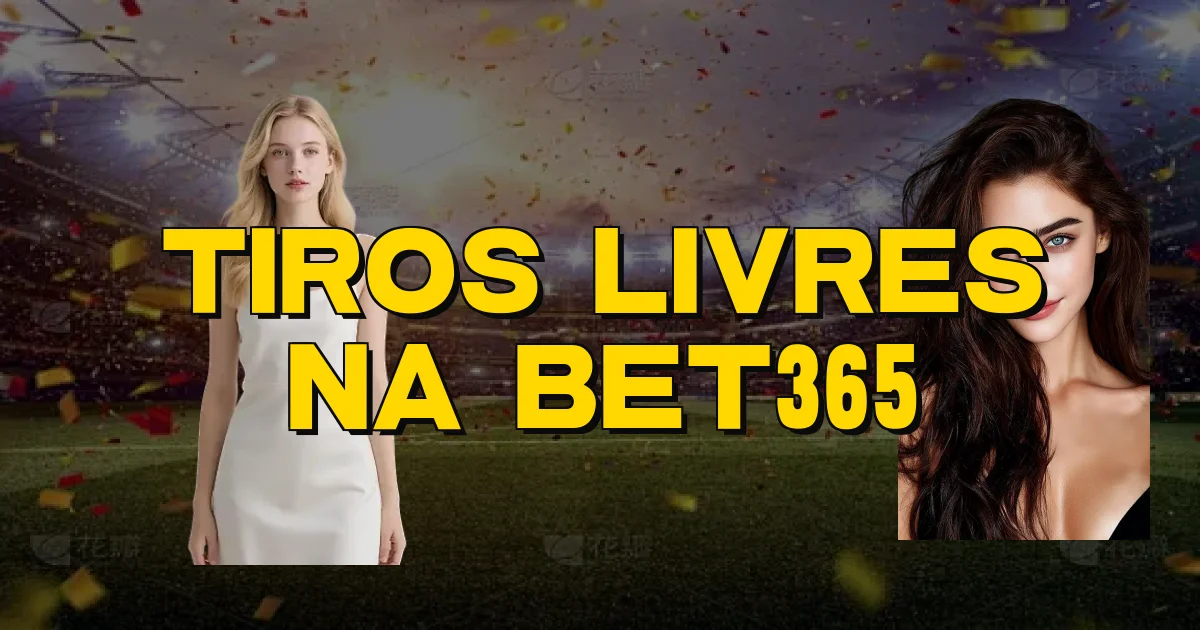 Tiros Livres Na Bet365 Oficial