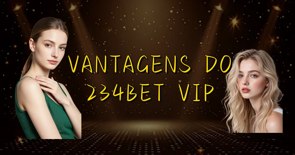 Vantagens Do 234Bet Vip Oficial