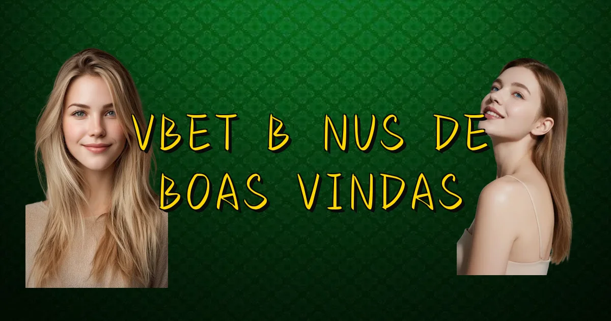 Vbet Bônus De Boas Vindas Oficial